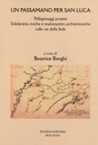 Copertina del libro Un Passamano per San Luca - Pellegrinaggi protetti, solidarietà civiche e realizzazioni architettoniche sulle vie della fede