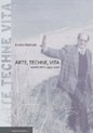 Arte, techne, vita. Scritti critici 1955-2007