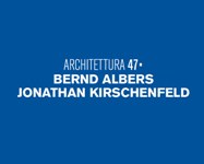 Architettura: in mostra a Cesena i lavori di Bernd Albers e Jonathan Kirschenfeld